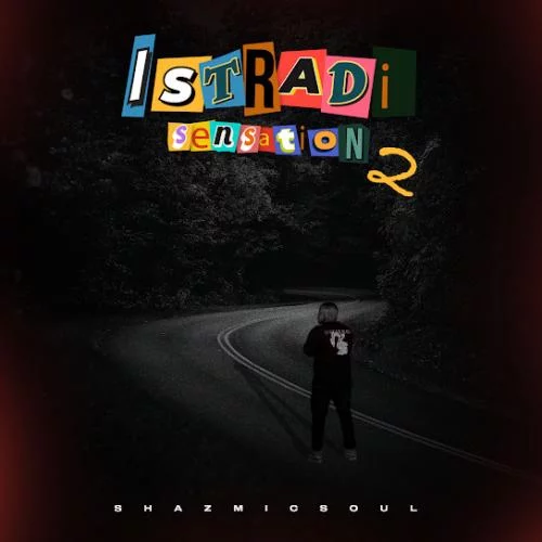 Shazmicsoul – Istradi Sensation 2 EP Shazmicsoul – Istradi Sensation 2 EP