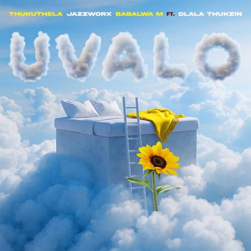 Thukuthela – uValo ft Jazzworx, Babalwa M & Dlala Thukzin Thukuthela – uValo ft Jazzworx, Babalwa M & Dlala Thukzin