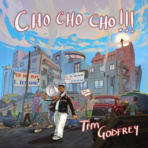 Tim Godfrey – Cho Cho Cho Tim Godfrey – Cho Cho Cho