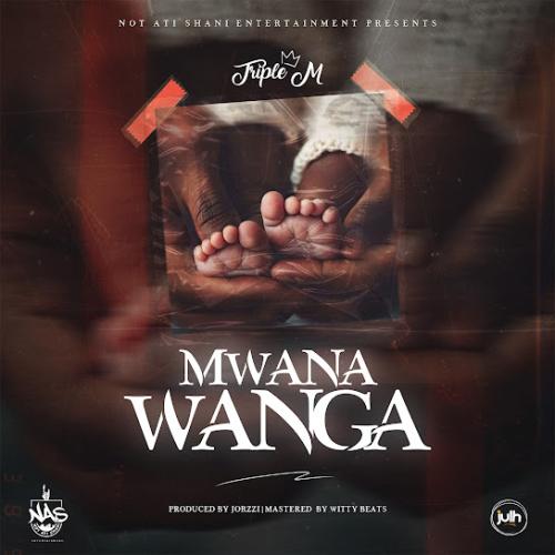Triple M – Mwana Wanga Triple M – Mwana Wanga
