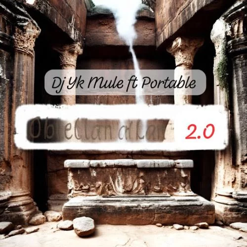 Dj Yk Mule – Oblelanalana 2.0 Ft Portable Dj Yk Mule – Oblelanalana 2.0 Ft Portable