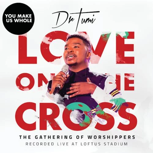 Dr Tumi – You Make Us Whole (Live) Dr Tumi – You Make Us Whole (Live)
