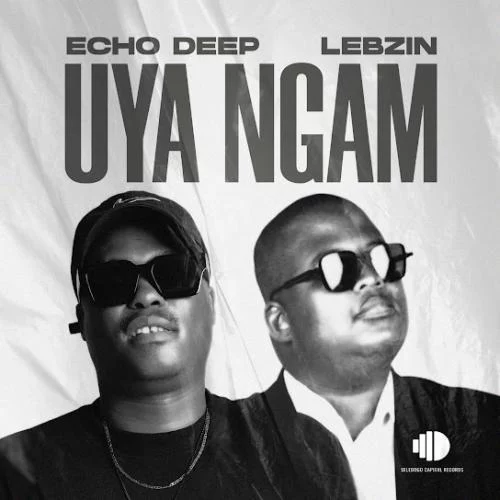 Echo Deep – Uya Ngam ft Lebzin Echo Deep – Uya Ngam ft Lebzin