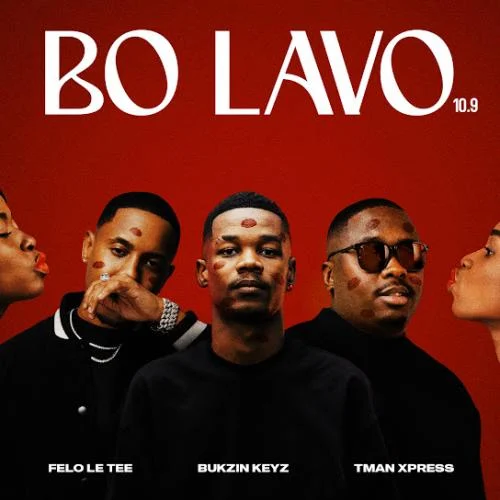 Felo Le Tee – Bo Lavo 10.9 Ft Bukzin Keyz & Tman Xpress Felo Le Tee – Bo Lavo 10.9 Ft Bukzin Keyz & Tman Xpress