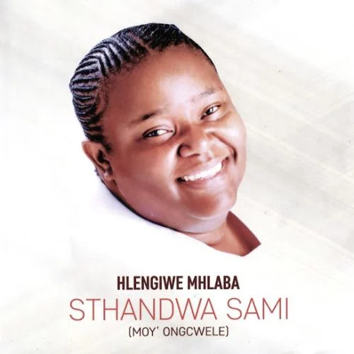Hlengiwe Mhlaba – Sthandwa Sami (Solo) Hlengiwe Mhlaba – Sthandwa Sami (Solo)