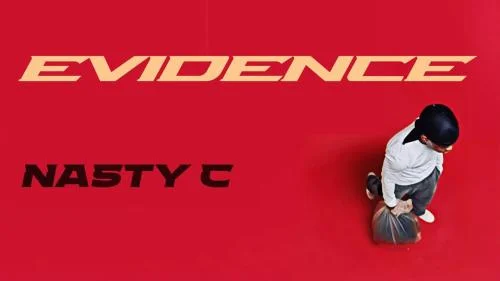 Nasty C – Evidence Nasty C – Evidence