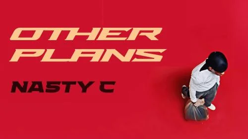 Nasty C – Other Plans Nasty C – Other Plans