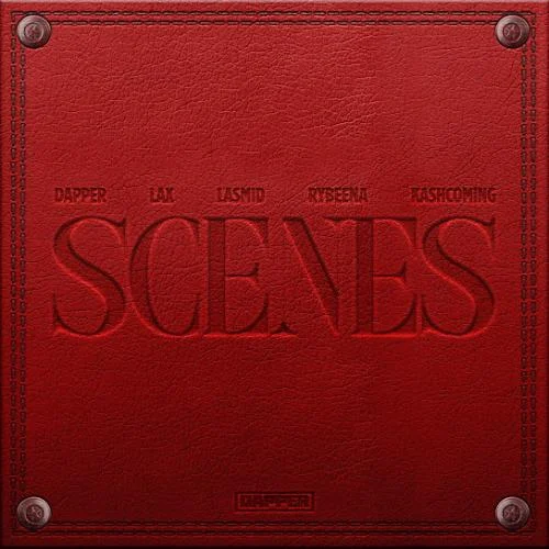Dapper – Scenes Ft L.A.X, Rybeena, Lasmid & Kashcoming Dapper – Scenes Ft L.A.X, Rybeena, Lasmid & Kashcoming