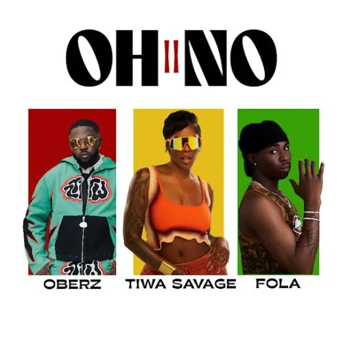 Oberz – Oh No II Ft. Fola & Tiwa Savage Oberz – Oh No II Ft. Fola & Tiwa Savage