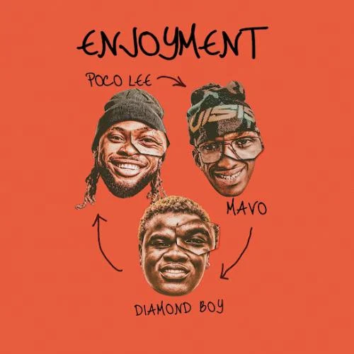 Poco Lee – ENJOYMENT Ft. Mavo & Diamond Boy Poco Lee – ENJOYMENT Ft. Mavo & Diamond Boy