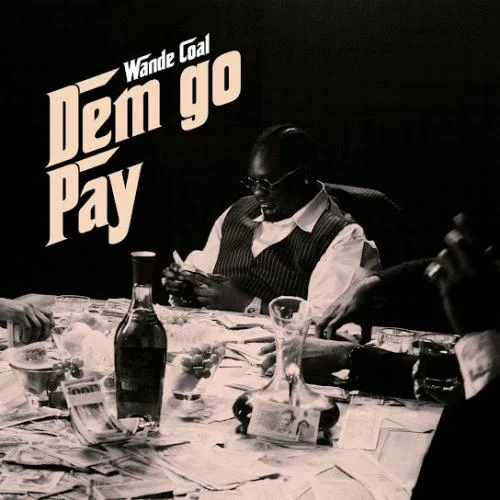 Wande Coal – DEM GO PAY Wande Coal – DEM GO PAY